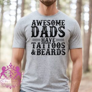 Awesome Dads Have Tattoos And Beards