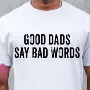 Good Dads Say Bad Words