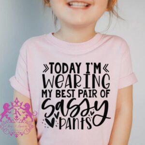 Today I'm Wearing My Best Pair Of Sassy Pants